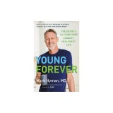 Young Forever: The Secrets to Living Your Longest, Healthiest Life