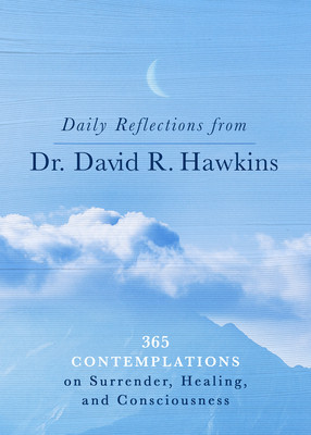 Daily Reflections from Dr. David R. Hawkins: 365 Contemplations on Surrender, Healing, and Consciousness foto
