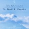 Daily Reflections from Dr. David R. Hawkins: 365 Contemplations on Surrender, Healing, and Consciousness