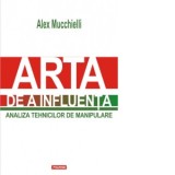 Arta de a influenta. Analiza tehnicilor de manipulare (Editia 2015) - Alex Mucchielli