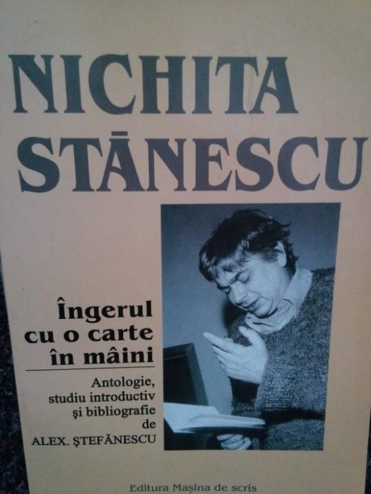 Nichita Stanescu - Ingerul cu o carte in maini (Editia: 1999)