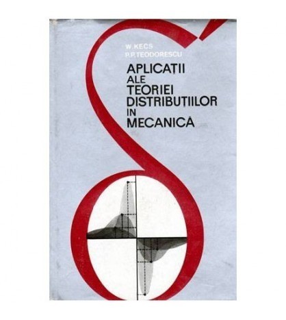 W. Kecs, P.P. Teodorescu - Aplicatii ale teoriei distributiilor in