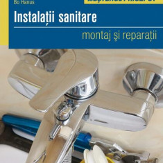 Instalaţii sanitare. Montaj şi reparaţii - Paperback brosat - Bo Hanus - Casa