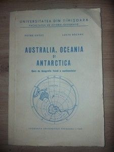 Australia, Oceania si Antarctica- Petre Cotet, Lucia Bacanu