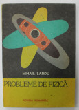 PROBLEME DE FIZICA de MIHAIL SANDU , 1988, COPERTA BROSATA