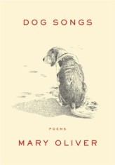 Dog Songs: Thirty-Five Dog Songs and One Essay