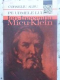 PE URMELE LUI ION-INOCENTIU MICU-KLEIN-CORNELIU ALBU