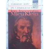 PE URMELE LUI ION-INOCENTIU MICU-KLEIN-CORNELIU ALBU-224555