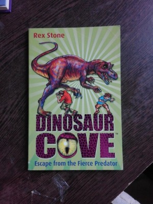 DINOSAUR COVE, ESCAPE FROM THE FIERCE PREDATOR - REX STONE (CARTE PENTRU COPII, IN LIMBA ENGLEZA) foto