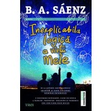 Inexplicabila logică a vieții mele - Benjamin Alire S&aacute;enz