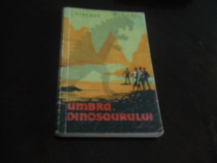 Umbra dinosaurului - I. Efremov ,Cartea rusa, 1958