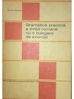 Ștefania Popescu - Gramatica practică a limbii rom&amp;acirc;ne cu o culegere de exerciții (editia 1971) foto