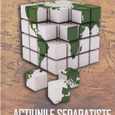 Acțiunile separatiste care vizează România - Hardcover - Anghel Andreescu, Dan Bardas - RAO