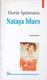 Natasa Blues - Dorin Spineanu, Polirom, Proza Ego, Romana, Necartonata, Stare Buna