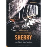 Sherry: A Modern Guide to the Wine World&#039;s Best-Kept Secret, with Cocktails and Recipes