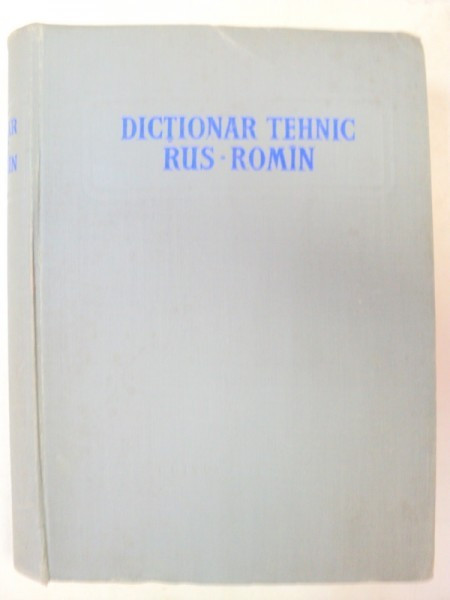 DICTIONAR TEHNIC RUS-ROMAN BUCURESTI 1956
