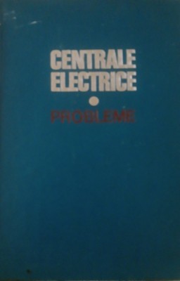 Centrale electrice Probleme - Aureliu Leca foto