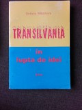 TRANSILVANIA IN LUPTA DE IDEI, CONTROVERSE IN AUSTRO-UNGARIA PRIVIND STATUTUL TRANSILVANIEI - STEFANIA MIHAILESCU PARTEA INTAI