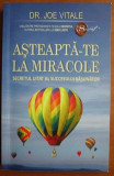 Joe Vitale - Asteapta-te la Mircole