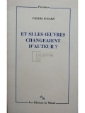 Pierre Bayard - Et si les oeuvres changeaient d&#039;auteur? (editia 2010)