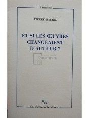 Pierre Bayard - Et si les oeuvres changeaient d&amp;#039;auteur? (Editia: 2010) foto