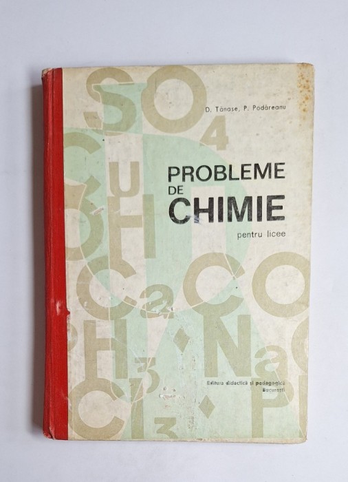 Probleme de chimie pentru licee &ndash; Aut. D. Tănase; P. Podăreanu, ed. a III-a, EDP, 1973