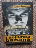 Ioan Iancu - Actiunea Banana