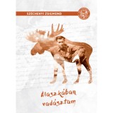 Alaszk&aacute;ban vad&aacute;sztam - Vad&aacute;sznapl&oacute; 1935.augusztus-okt&oacute;ber - Sz&eacute;chenyi Zsigmond