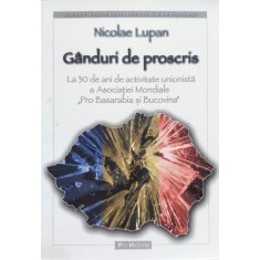 Ganduri De Proscris La 30 De Ani De Activitate Unionista A As - Nicolae Lupan , E407