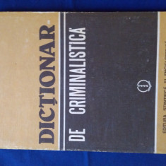 Dicționar de Criminalistică/ Dr Ion Anghelescu 1984