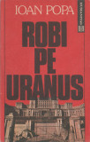 Ioan Popa - Robi pe Uranus, 1992, Humanitas