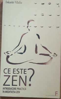 CE ESTE ZEN? INTRODUCERE PRACTICA IN MEDITATIA ZEN - DUKUSHO VILLALBA foto