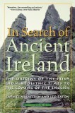 In Search of Ancient Ireland: The Origins of the Irish from Neolithic Times to the Coming of the English