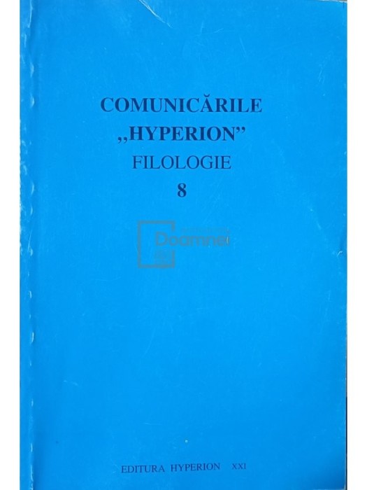 Dim. Pacurariu (coord.) - Comunicarile Hyperion - Filologie, vol. 8 (Editia: 1999)