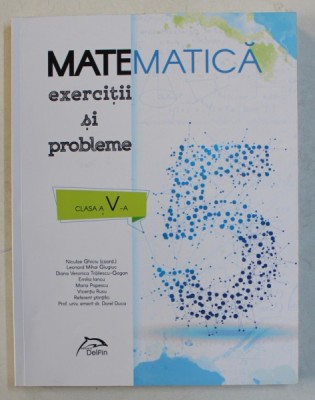 MATEMATICA , EXERCITII SI PROBLEME , CLASA A - V - A de NICULAE GHICIU ...DOREL DUCA , 2017 foto