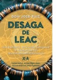 Desaga de Leac. Instrumente, ritualuri samanice si ceremonii de transformare personala - Don Jose Ruiz