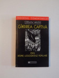 PROCESUL COMUNISMULUI , GANDIREA CAPTIVA , ESEU DESPRE LOGOCRATIILE POPULARE de CZESLAW MILOSZ , 1999, Humanitas