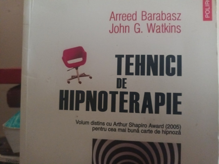 TEHNICI DE HIPNOTERAPIE - ARREED BARABASZ, JOHN G. WATKINS, POLIROM 2011, 566 P