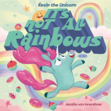Kevin the Unicorn: It&#039;s Not All Rainbows