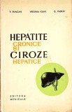 Carte Hepatite Cronice si Ciroze Hepatice - V. Runcan, Virginia Ioan, G. Vasiliu, Ed. Medicala, 1965, Carti Medicina