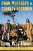 Long Way Down: An Epic Journey by Motorcycle from Scotland to South Africa