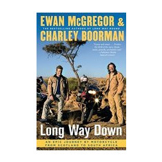 Long Way Down: An Epic Journey by Motorcycle from Scotland to South Africa