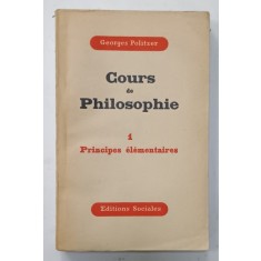 COURS DE PHOILOSOPHIE 1. PRINCIPES ELEMENTAIRES par GEORGES POLITZER , 1948