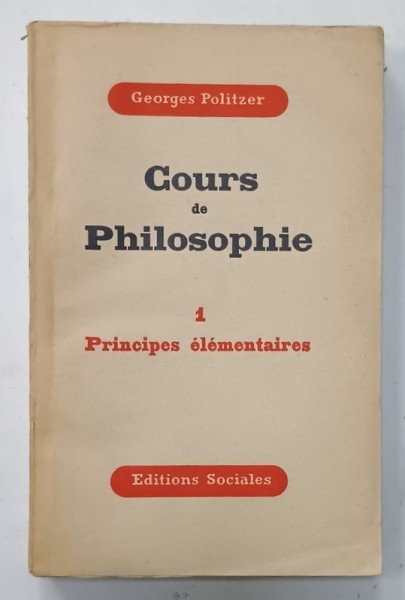 COURS DE PHOILOSOPHIE 1. PRINCIPES ELEMENTAIRES par GEORGES POLITZER , 1948