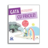 Gata cu fricile! 21 de zile ca sa vindeci copilul interior - Marie-France Ballet De Coquereaumont, Didactica Publishing House