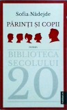 Sofia Nadejde - Parinti si copii, Publisol, 438 pagini, 2022, Biblioteca secolului 20, carte in limba romana