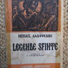 LEGENDE SFINTE,MIHAIL SADOVEANU cu GRAVURI de D.DUMITRIU-NICOLAIDE,UNIVERSUL1947