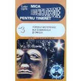 Mica enciclopedie pentru tineret. Cartea 3, fortele misterioase ale cosmosului si omului - 1994 - Tudor Opris ($L210)