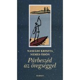 P&aacute;rbesz&eacute;d az &ouml;regs&eacute;ggel - Nemes &Ouml;d&ouml;n &ndash; Nasz&aacute;di Kriszta