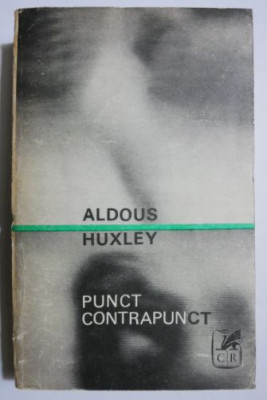 Punct, contrapunct - Aldous Huxley (putin uzata) foto